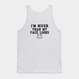 Funny Saying, I'm Nicer Than My Face Looks, Don't Judge a Face by Its Cover Tank Top